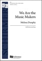 We Are the Music Makers SATB choral sheet music cover